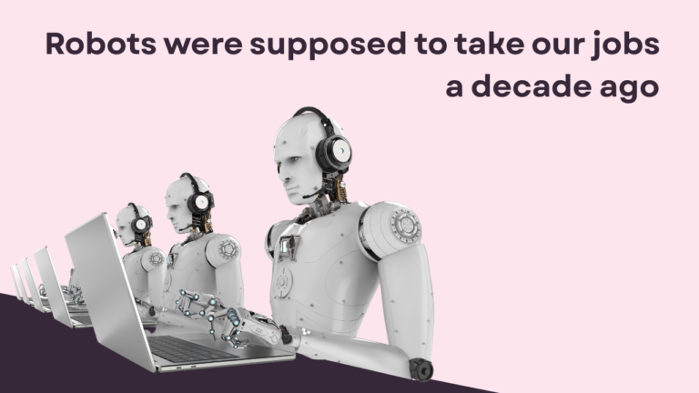 Robots were supposed to take our jobs a decade a go - robots working at computers