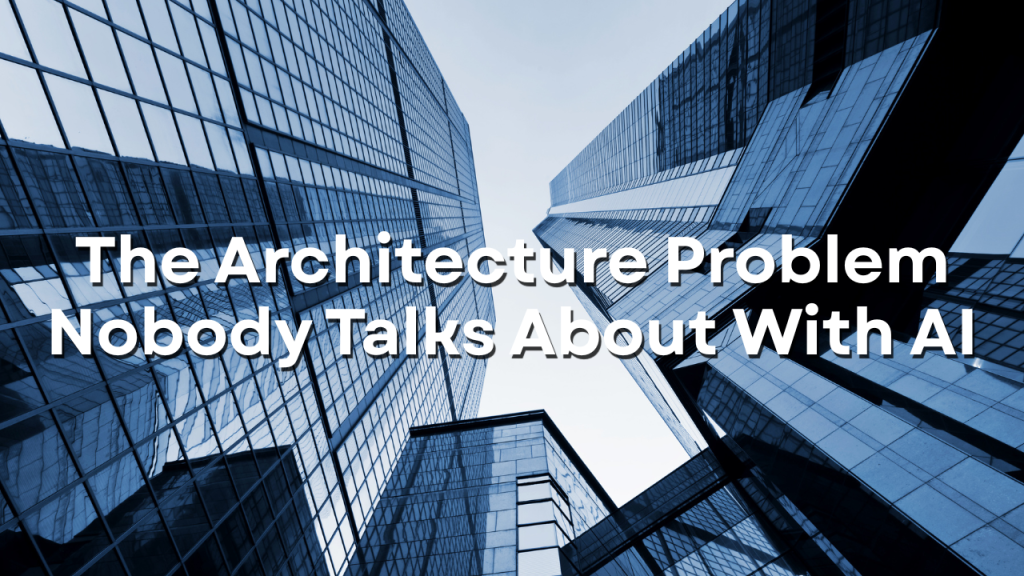 A series of building in a blue hue - the architecture problem nobody talks about with AI