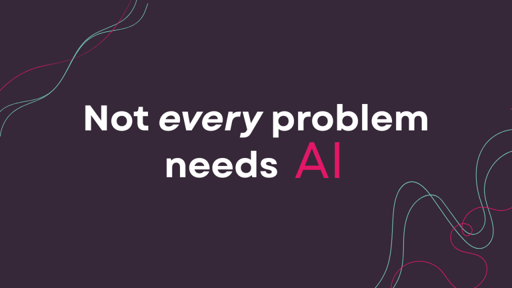 not every problem needs ai