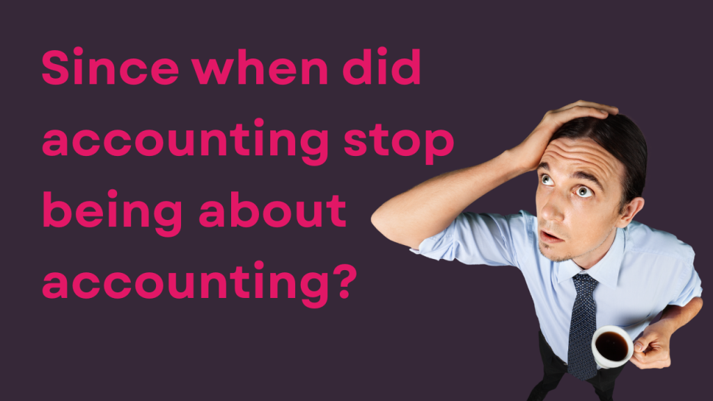 Since when accounting stop being about accounting